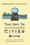 Key to Sustainable Cities Meeting Human Needs Transforming Community Systems