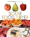 Solar Food Dryer How to Make & Use Your Own High Performance Sun Powered Food Dehydrator