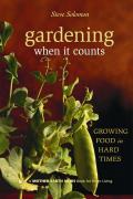 Gardening When It Counts Growing Food in Hard Times