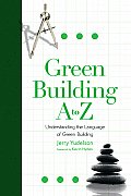 Green Building A to Z Understanding the Language of Green Building