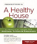 Prescriptions for a Healthy House A Practical Guide for Architects Builders & Homeowners