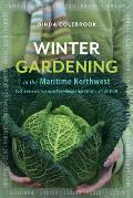 Winter Gardening in the Maritime Northwest Cool Season Crops for the Year Round Gardener