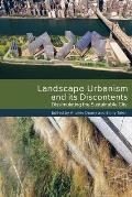 Landscape Urbanism & its Discontents Dissimulating the Sustainable City