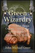 Green Wizardry Conservation Solar Power Organic Gardening & Other Hands On Skills from the Appropriate Tech Toolkit