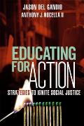 Educating for Action Strategies to Ignite Social Justice
