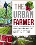 Urban Farmer Growing Food for Profit on Leased & Borrowed Land