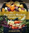 Farmers Market Cookbook The Ultimate Guide to Enjoying Fresh Local Seasonal Produce