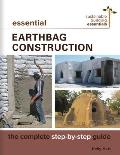 Essential Earthbag Construction: The Complete Step-By-Step Guide