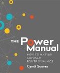 Power Manual How to Master Complex Power Dynamics