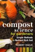 Compost Science for Gardeners Simple Methods for Nutrient Rich Soil