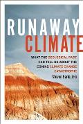 Runaway Climate: What the Geological Past Can Tell Us about the Coming Climate Change Catastrophe