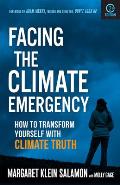 Facing the Climate Emergency, Second Edition: How to Transform Yourself with Climate Truth