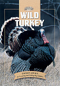 Wild Turkey Expert Advice for Locating & Calling Big Gobblers