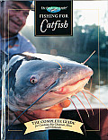 Fishing for Catfish The Complete Guide for Catching Big Channells Blues & Faltheads