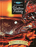 Successful Walleye Fishing The Complete How To Guide for Finding & Catching Walleyes Year Round