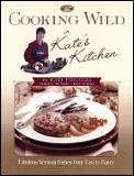 Cooking Wild In Kates Kitchen