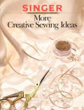 More Creative Sewing Ideas Singer Sewing