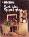 Maximizing Minimal Space (Black & Decker Home Improvement Library)
