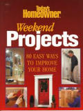 Todays Homeowner Weekend Projects 80 Easy Ways To Improve Your Home