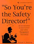 So You're the Safety Director!: An Introduction to Loss Control and Safety Management
