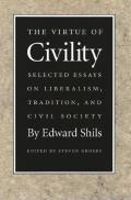 Virtue of Civility Selected Essays on Liberalism Tradition & Civil Society