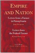 Empire and Nation: Letters from a Farmer in Pennsylvania; Letters from the Federal Farmer