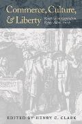 Commerce Culture & Liberty Readings On Capitalism Before Adam Smith