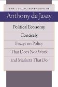 Political Economy, Concisely: Essays on Policy That Does Not Work and Markets That Do