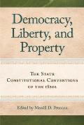 Democracy, Liberty, and Property: The State Constitutional Conventions of the 1820s