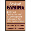 Seeds of Famine: Ecological Destruction and the Development Dilemma in the West African Sahel