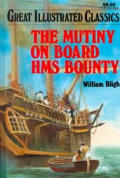 Mutiny On Board Hms Bounty Great Illustrated Classics Abridged & Adapted For Young Readers