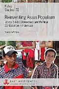 Reinventing Asian Populism: Jokowi's Rise, Democracy, and Political Contestation in Indonesia