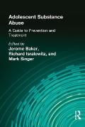 Adolescent Substance Abuse: A Guide to Prevention and Treatment