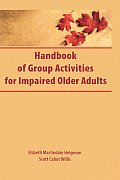 Handbook of Group Activities for Impaired Adults