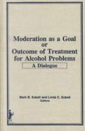 Moderation as a Goal or Outcome of Treatment for Alcohol Problems: A Dialogue