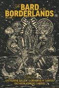 Bard in the Borderlands An Anthology of Shakespeare Appropriations en La Frontera Volume 1