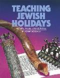 Teaching Jewish Holidays: History, Values, and Activities (Revised Edition)