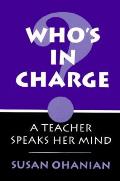 Who's in Charge?: A Teacher Speaks Her Mind