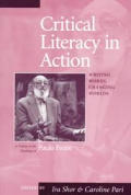 Critical Literacy in Action Writing Words Changing Worlds A Tribute to the Teachings of Paulo Freire