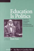 Education Is Politics Critical Teaching Across Differences Postsecondarya Tribute to the Life & Work of Paulo Freire
