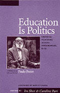 Education Is Politics Critical Teaching Across Differences K 12a Tribute to the Life & Work of Paulo Freire