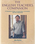 English Teachers Companion A Complete Guide to Classroom Curriculum & the Profession