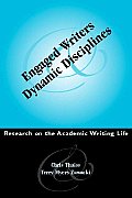 Engaged Writers & Dynamic Disciplines Research on the Academic Writing Life