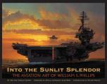 Into the Sunlit Splendor The Aviation Art of William S Phillips