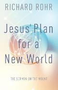 Jesus Plan for a New World The Sermon on the Mount