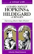 Gerard Manley Hopkins & Hildegard of Bingen Turning Pain Into Power
