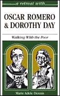 Retreat With Oscar Romero & Dorothy Day Walking With the Poor