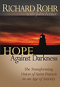 Hope Against Darkness the Transforming Vision of Saint Francis in an Age of Anxiety