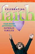 Celebrating Faith Year Round Activities for Catholic Families