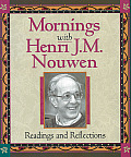 Mornings with Henri J M Nouwen Readings & Reflections